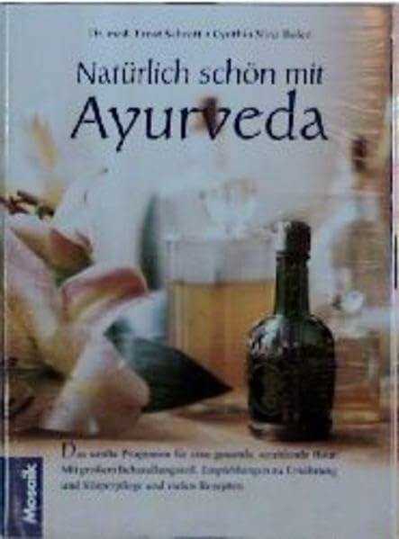 Natürlich schön mit Ayurveda: Das sanfte Programm für eine gesunde, strahlende Haut