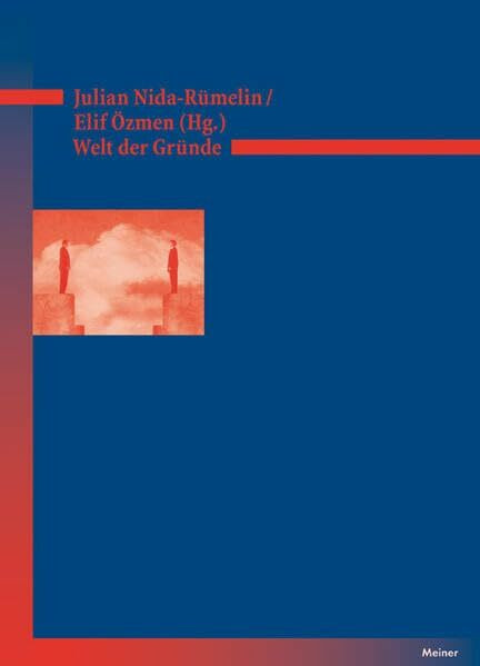 Welt der Gründe: XXII. Deutscher Kongress für Philosophie. 11.-15. September 2011 an der Ludwig-Maximilians-Universität München. Kolloquienbeiträge (Deutsches Jahrbuch Philosophie)