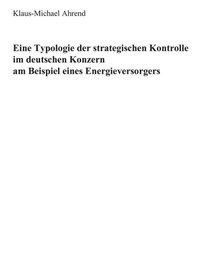 Eine Typologie der Strategischen Kontrolle im Deutschen Konzern am Beispiel eines Energieversorgers