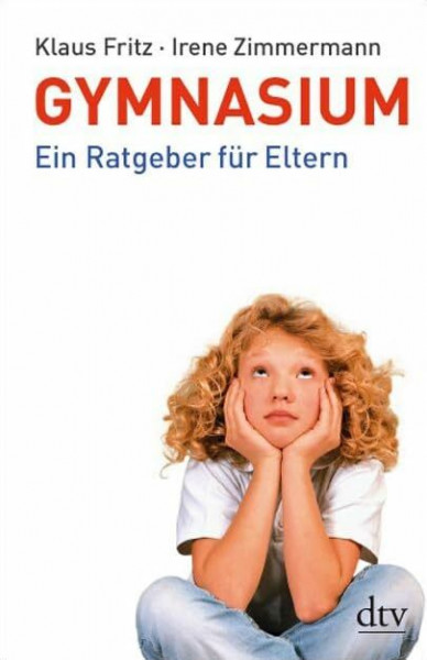 Gymnasium: Ein Ratgeber für Eltern (dtv Fortsetzungsnummer 51)