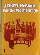 Schott-Messbuch für die Wochentage. Teil I: Advent bis 13. Woche im Jahreskreis.