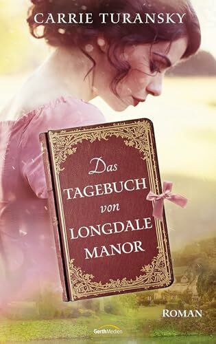 Das Tagebuch von Longdale Manor: Roman