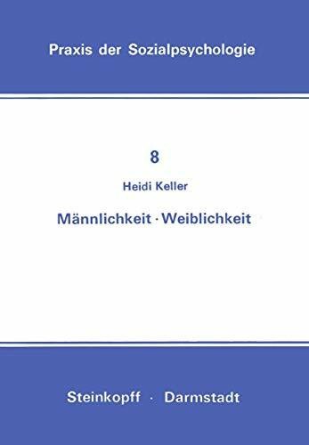 Männlichkeit. Weiblichkeit (Praxis der Sozialpsychologie, 8, Band 8)