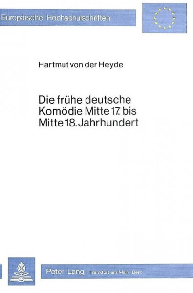 Die frühe deutsche Komödie Mitte 17. bis Mitte 18. Jahrhundert