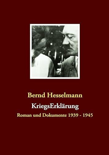KriegsErklärung: Roman und Dokumente 1939 - 1945