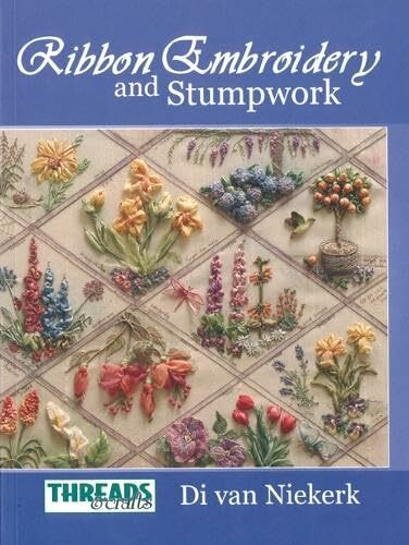 The Threads & Crafts Book of Ribbon Embroidery and Stumpwork