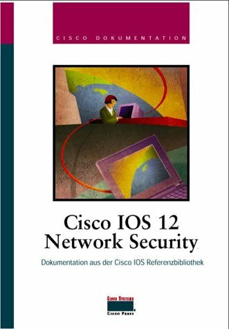 Cisco IOS 12.0 Network Security . Dokumentation aus der Cisco IOS Referenzbibliothek