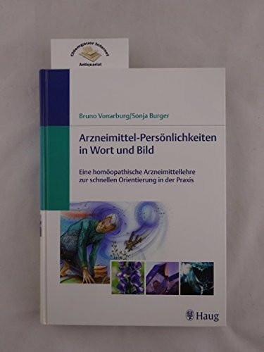 Arzneimittel-Persönlichkeiten in Wort und Bild: Eine homöopathische Arzneimittellehre zur schnellen Orientierung in der Praxis