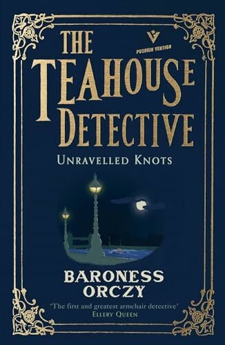 Unravelled Knots: The Teahouse Detective: Volume 3 Unravelled Knots: The Teahouse Detective: Volume 3