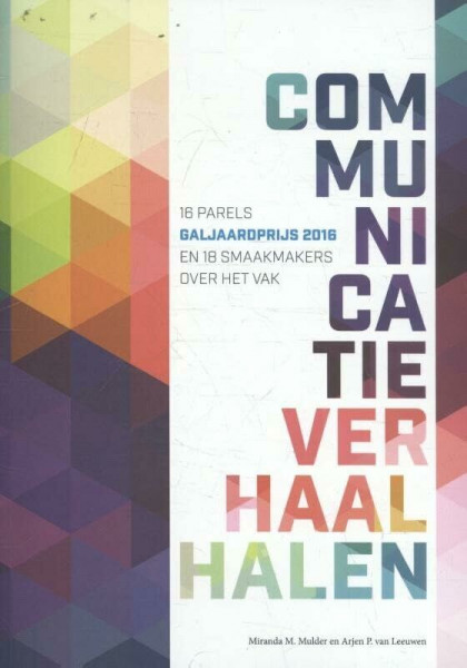 Communicatieverhaal halen 2016 (Communicatieverhaal halen: 16 parels en smaakmakers over het vak)