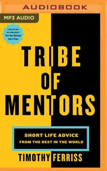 Tribe of Mentors: Short Life Advice from the Best in the World