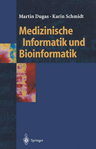 Medizinische Informatik und Bioinformatik: Ein Kompendium für Studium und Praxis (Springer-Leh...