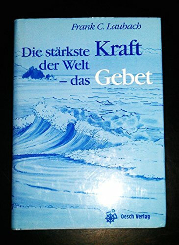 Die stärkste Kraft der Welt, das Gebet