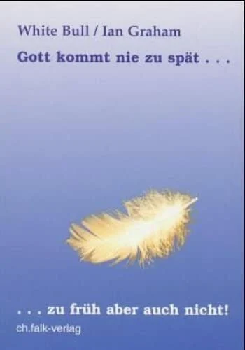 Gott kommt nie zu spät...: ... zu früh aber auch nicht!
