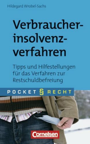 Pocket Recht: Verbraucherinsolvenzverfahren: Tipps und Hilfestellungen für das Verfahren zur Restschuldbefreiung