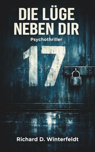 Die Lüge neben dir: Ein Psychothriller über Vertrauen, das bricht und Geheimnisse, die töten können