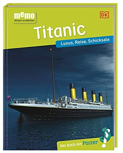 memo Wissen entdecken. Titanic: Luxus, Reise, Schicksale. Das Buch mit Poster!