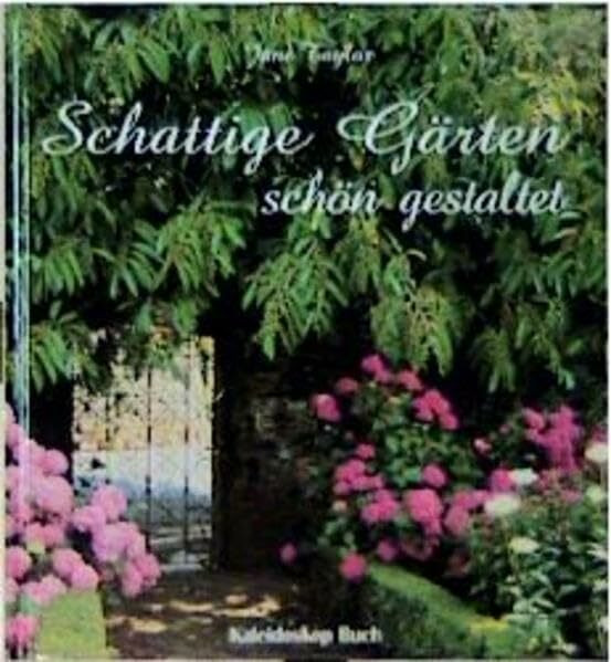 Schattige Gärten schön gestaltet (Kaleidoskop Buch)