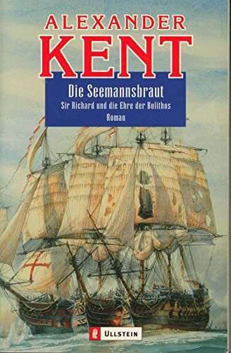 Die Seemannsbraut: Sir Richard und die Ehre der Bolithos: Sir Richard und die Ehre der Bolithos. Roman