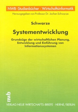 Systementwicklung: Grundzüge der wirtschaftlichen Planung, Entwicklung und Einführung von Informationssystemen. (NWB-Studienbücher Wirtschaftsinformatik)