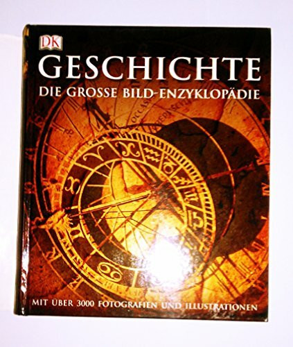Geschichte: Die große Bild-Enzyklopädie mit über 3000 Fotografien und Illustrationen