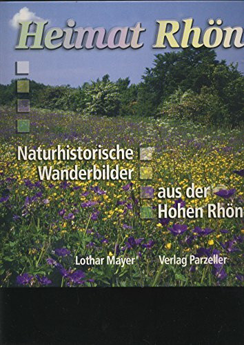 Heimat Rhön: Naturhistorische Wanderbilder aus der Hohen Rhön