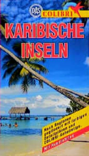 Karibische Inseln: Nach Regionen gegliedert mit Colibri-Geheimtips. Mit Rundfahrten (Colibri - Erlebnisreiseführer)