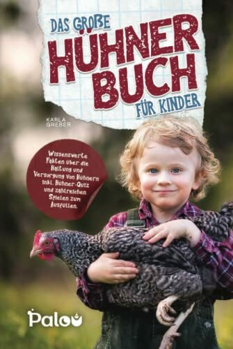 Das große Hühner Buch für Kinder: Wissenswerte Fakten über die Haltung und Versorgung von Hühnern inkl. Hühner-Quiz und zahlreichen Spielen zum Ausfüllen.