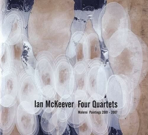 Ian McKeever. Four Quartets: Malerei Paintings 2001-2007
