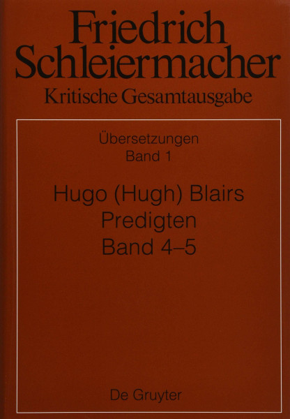 Hugo (Hugh) Blairs Predigten: Aus dem Englischen übersetzt. Band 4 (1795), Band 5 (1802). Mit Synopse der Übersetzungsvorlagen (Band 1: Übersetzungen)