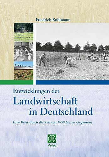Entwicklungen der Landwirtschaft in Deutschland: Eine Reise durch die Zeit von 1850 bis zur Gegenwart