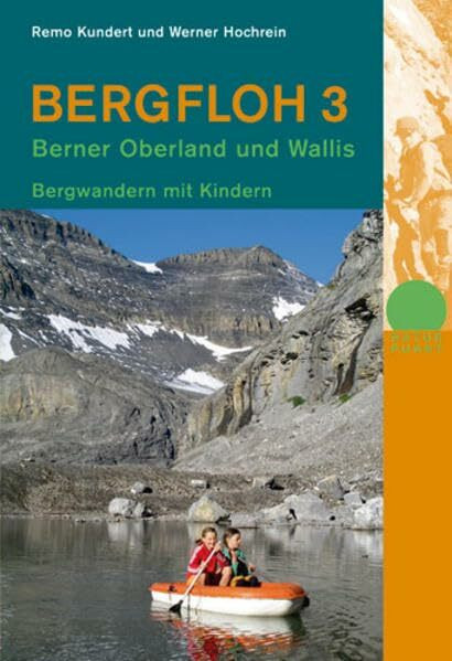 Bergfloh 3: Bergwandern mit Kindern. Berner Oberland und Wallis