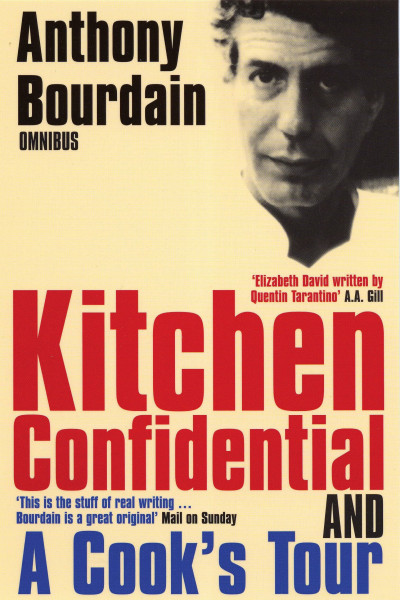 Anthony Bourdain omnibus: Kitchen Confidential & A Cook's Tour