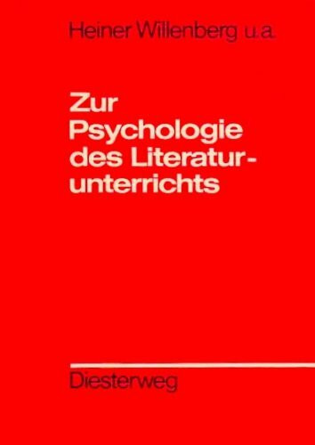 Zur Psychologie des Literaturunterrichts: Schülerfähigkeiten - Unterrichtsmethoden - Beispiele (Diesterwegs Rote Reihe)