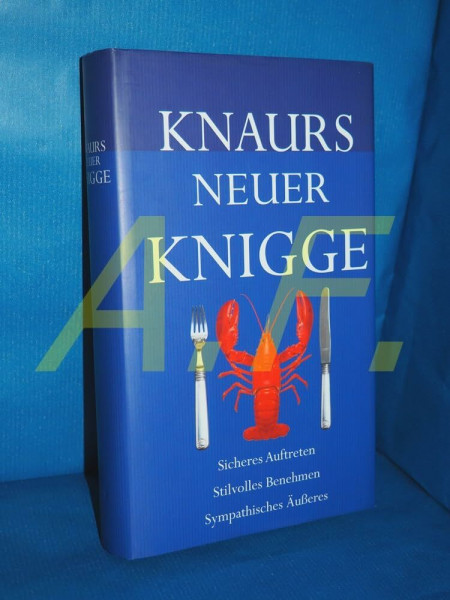 Knaurs grosses Buch der Umgangsformen: Sicheres Auftreten - stilvolles Benehmen - sympathisches Äusseres