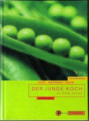 Der junge Koch /Die junge Köchin. Lehrbuch für die Berufsausbildung des Kochs. Fachwissen Hotel - Restaurant - Küche