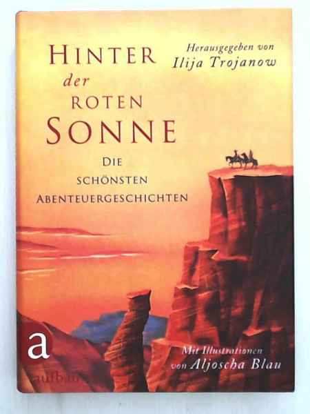 Hinter der roten Sonne: Die schönsten Abenteuergeschichten