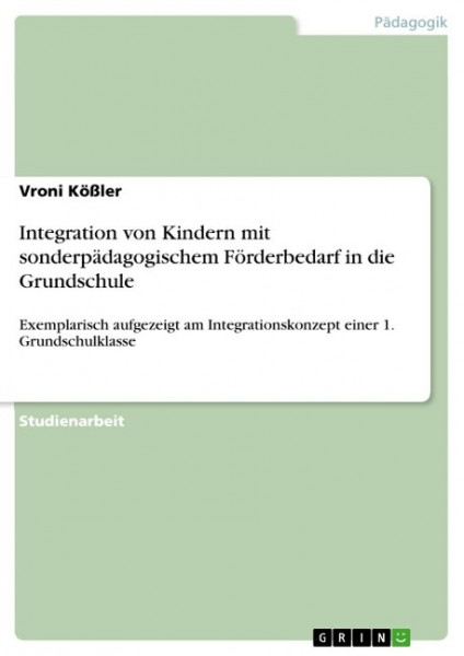 Integration von Kindern mit sonderpädagogischem Förderbedarf in die Grundschule
