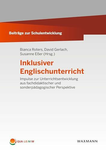 Inklusiver Englischunterricht: Impulse zur Unterrichtsentwicklung aus fachdidaktischer und sonderpädagogischer Perspektive (Beiträge zur Schulentwicklung)