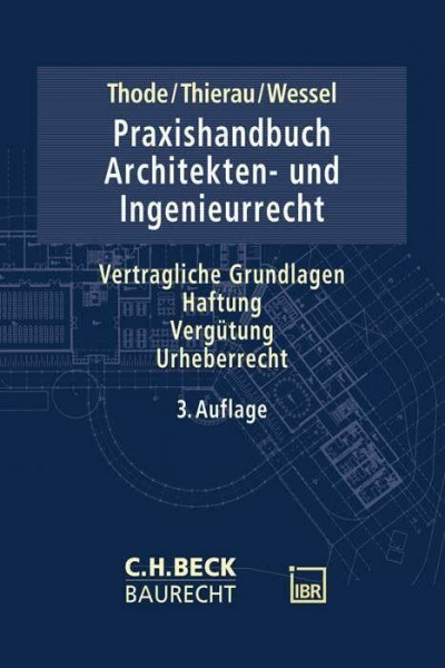 Praxishandbuch Architekten- und Ingenieurrecht: Vertragliche Grundlagen, Haftung, Vergütung, Urheberrecht (C.H. Beck Baurecht)