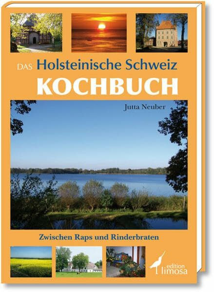 Das Holsteinische Schweiz Kochbuch: Zwischen Raps und Rinderbraten