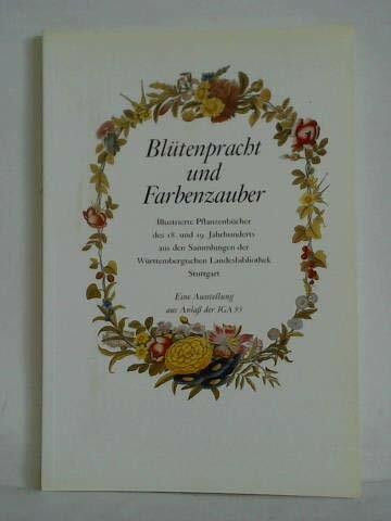 Blütenpracht und Farbenzauber: Illustrierte Pflanzenbücher des 18. und 19. Jahrhunderts aus den Sammlungen der Württembergischen Landesbibliothek Stuttgart, eine Ausstellung aus Anlass der IGA Expo 93