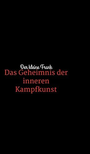 Das Geheimnis der inneren Kampfkunst