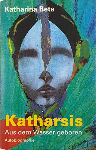 Katharsis: Aus dem Wasser geboren