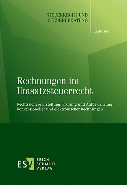 Rechnungen im Umsatzsteuerrecht: Rechtssichere Erstellung, Prüfung und Aufbewahrung konventioneller und elektronischer Rechnungen (Steuerrecht und Steuerberatung)
