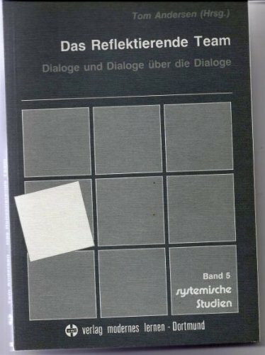 Das Reflektierende Team. Dialoge und Dialoge über die Dialoge