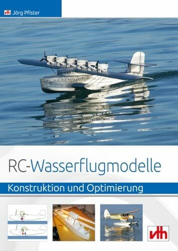 RC-Wasserflugmodelle: Konstruktion und Optimierung RC-Wasserflugmodelle: Konstruktion und Optimierung