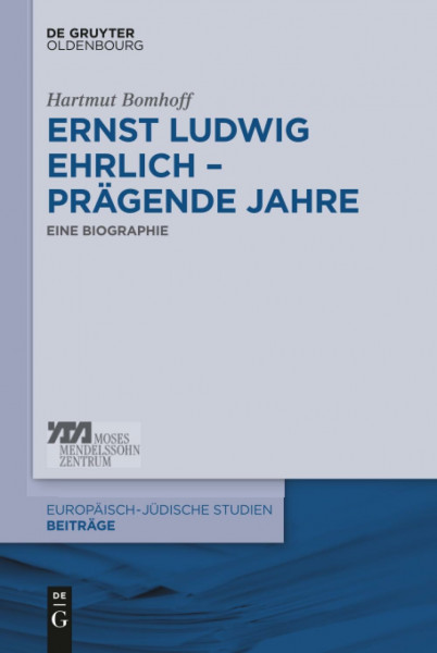 Ernst Ludwig Ehrlich – prägende Jahre: Eine Biographie (Europäisch-jüdische Studien – Beiträge, 25, Band 25)