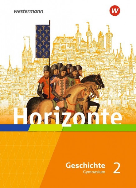 Horizonte - Geschichte 2. Schülerband. Mittelalter bis Absolutismus und Aufklärung. Für Gymnasien in Hessen und im Saarland