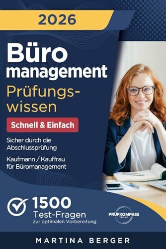 Büromanagement Prüfungswissen - Schnell & Einfach: 1500 Test-Fragen zur optimalen Vorbereitung | Sicher durch die Abschlussprüfung Kaufmann / Kauffrau für Büromanagement